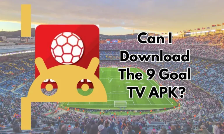 Can I Download The 9 Goal TV APK?